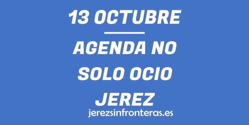 ¿Qué hacer el 13 de octubre en Jerez de la Frontera?
