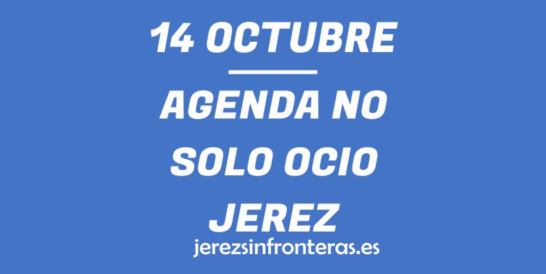 ¿Qué hacer el 14 de octubre en Jerez de la Frontera?