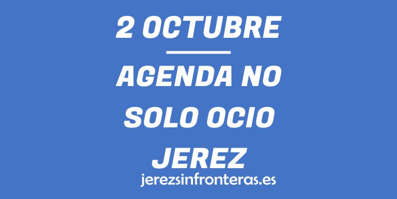 ¿Qué hacer el 2 de octubre en Jerez de la Frontera?