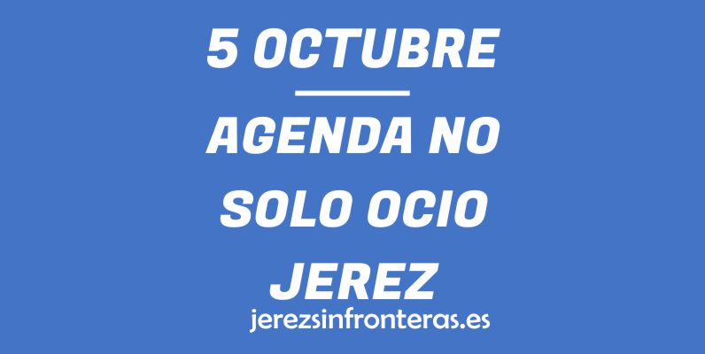 ¿Qué hacer el 5 de octubre en Jerez de la Frontera?
