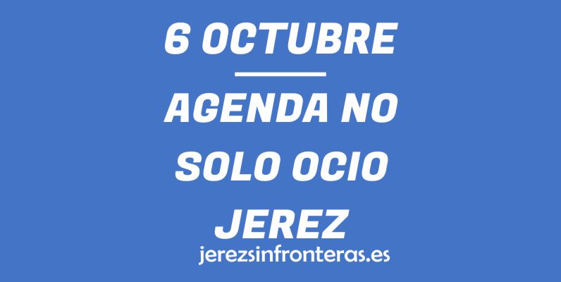 ¿Qué hacer el 6 de octubre en Jerez de la Frontera?