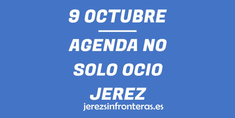 ¿Qué hacer el 9 de octubre en Jerez de la Frontera?