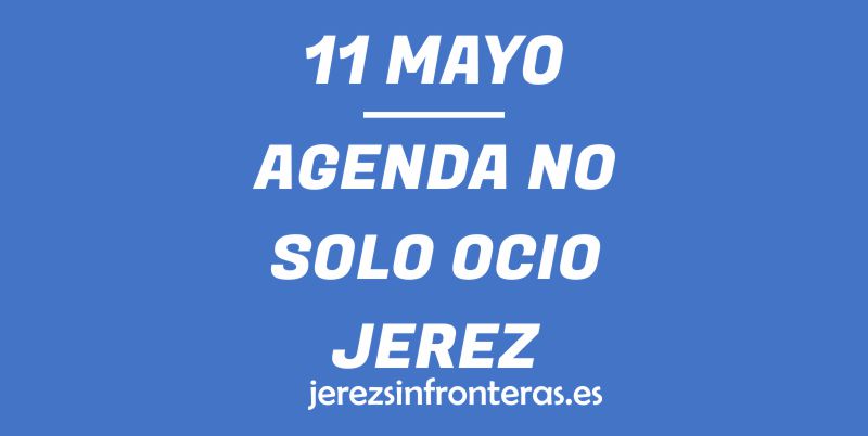 11 de mayo en Jerez