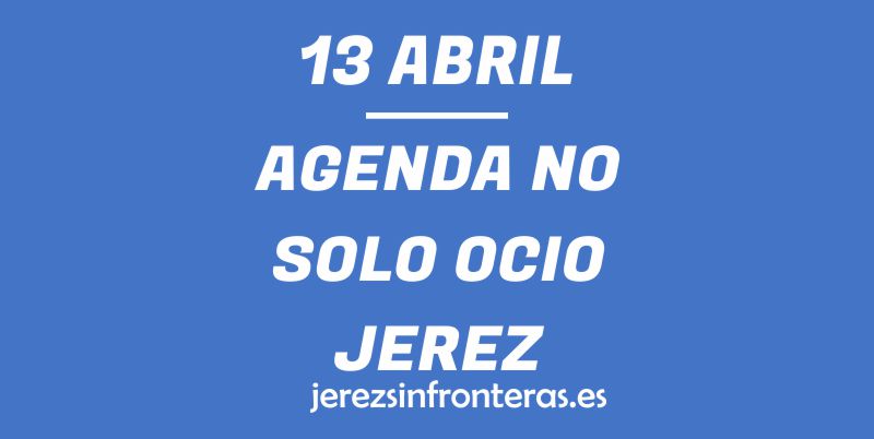 13 de abril en Jerez