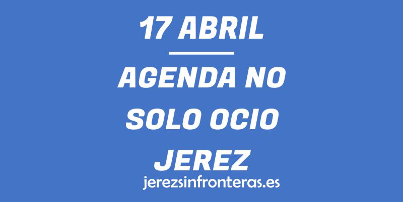 17 de abril en Jerez