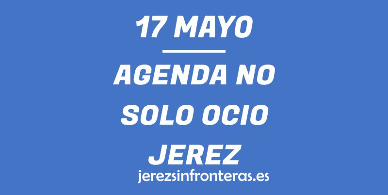 17 de mayo en Jerez