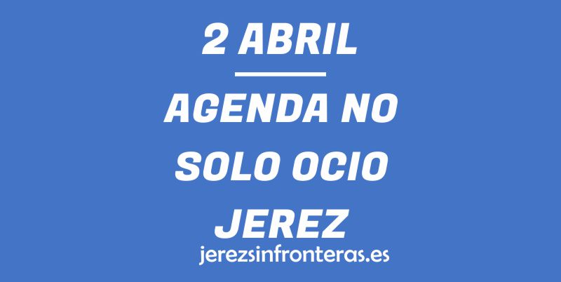 2 de abril en Jerez
