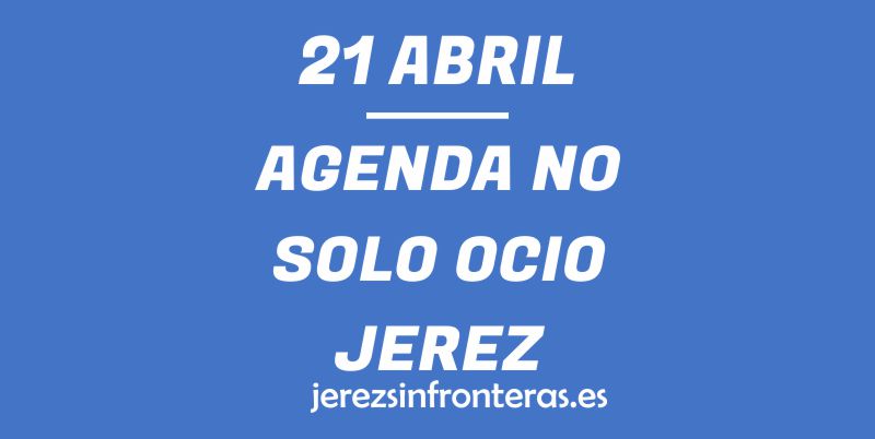 21 de abril en Jerez