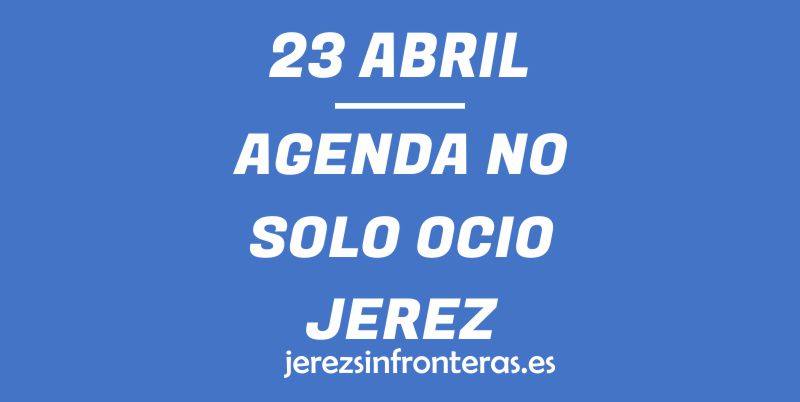 23 de abril en Jerez