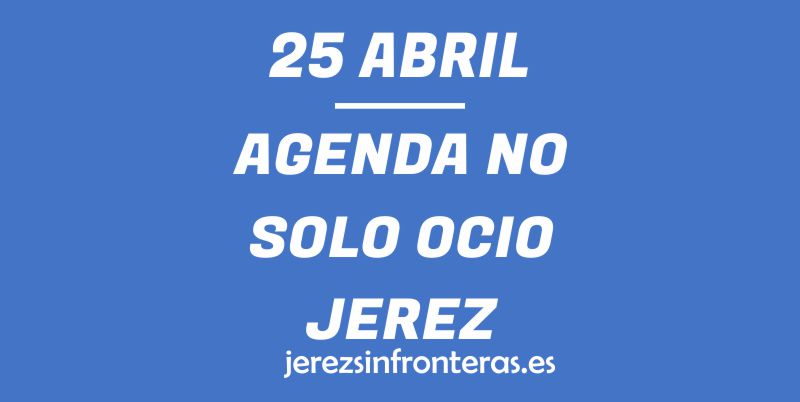 25 de abril en Jerez