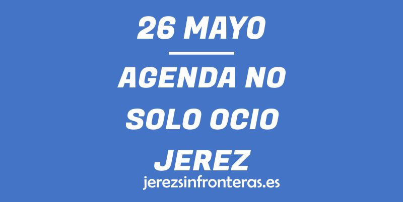 26 de mayo en Jerez