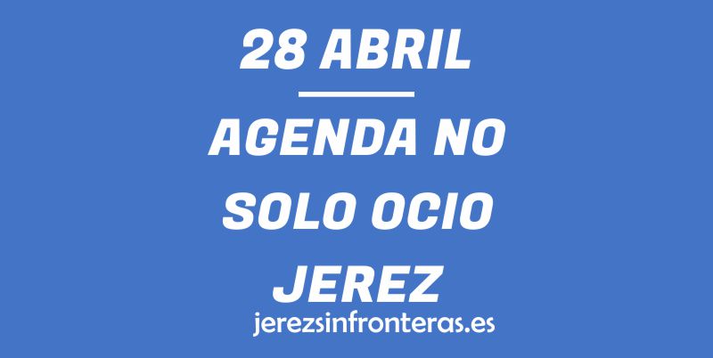 28 de abril en Jerez