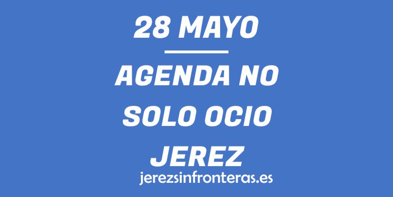28 de mayo en Jerez