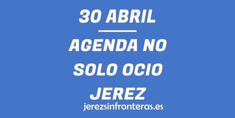 30 de abril en Jerez