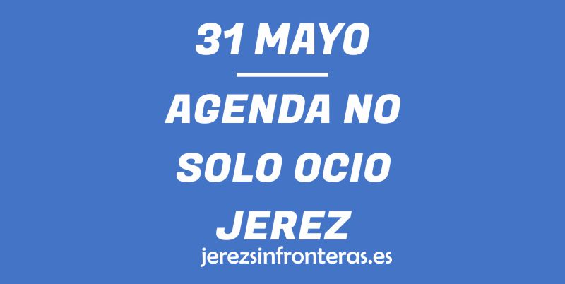 31 de mayo en Jerez