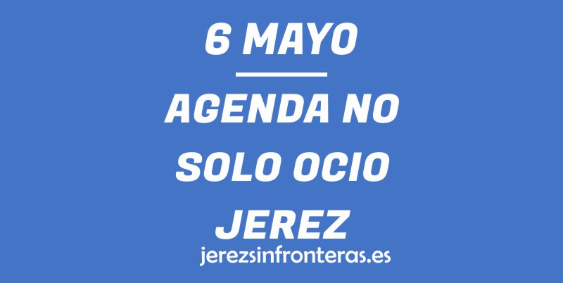 6 de mayo en Jerez
