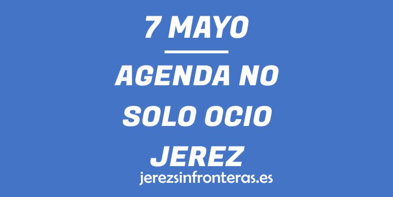 7 de mayo en Jerez