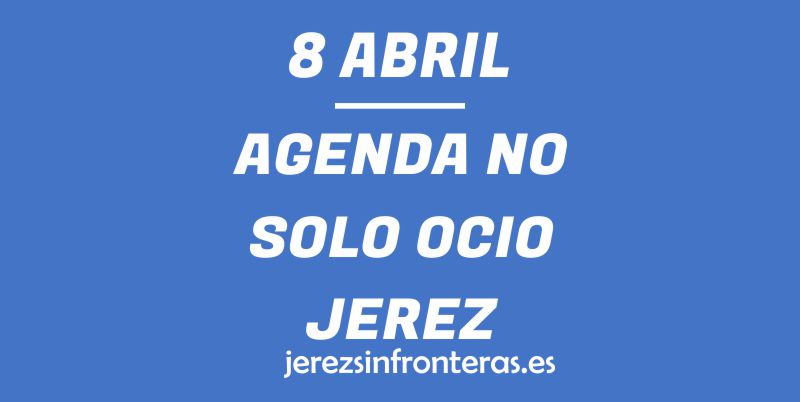 8 de abril en Jerez
