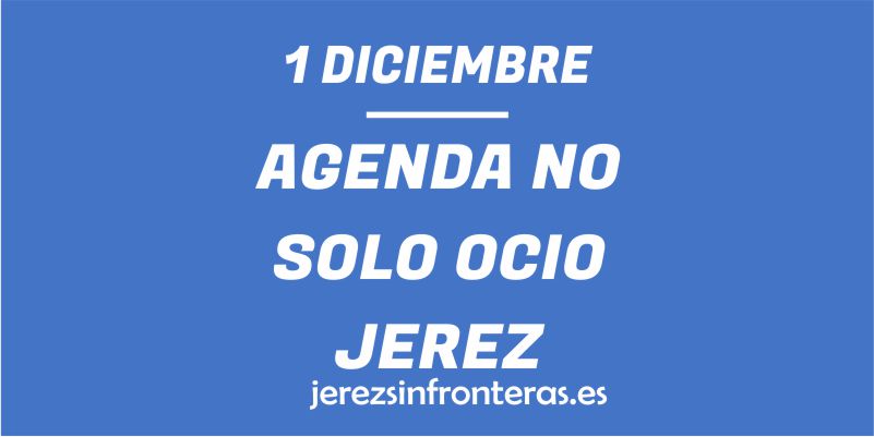 ¿Qué hacer el 1 de diciembre en Jerez de la Frontera?
