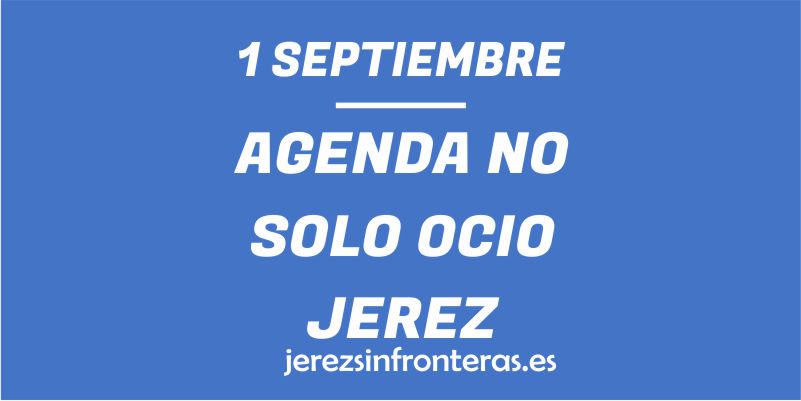 ¿Qué hacer el 1 de septiembre en Jerez de la Frontera?