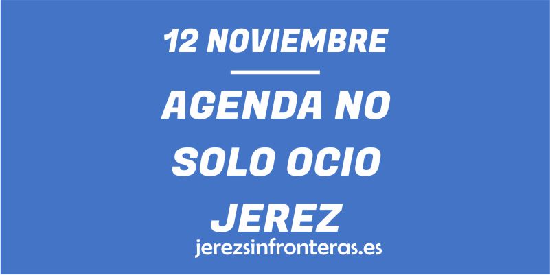 ¿Qué hacer el 12 de noviembre en Jerez de la Frontera?