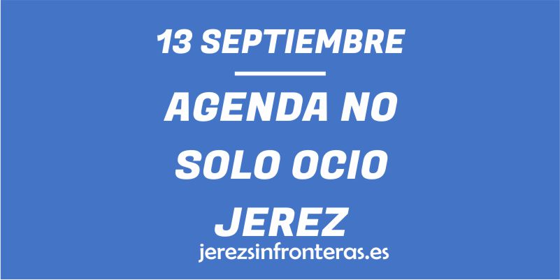 ¿Qué hacer el 13 de septiembre en Jerez de la Frontera?