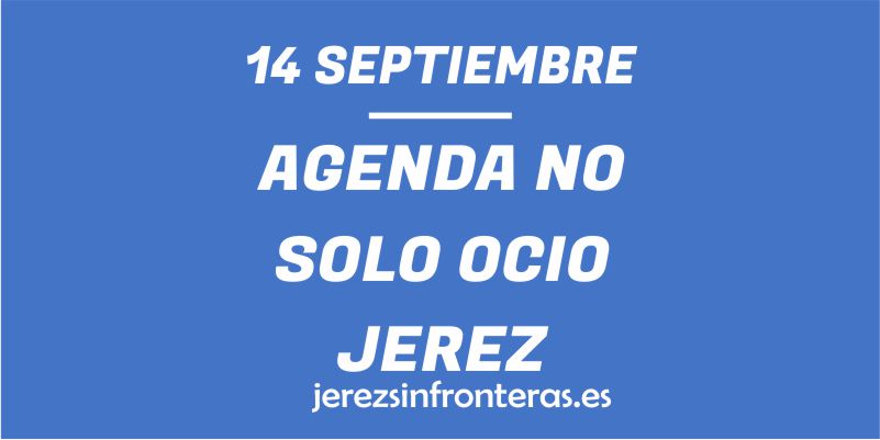 ¿Qué hacer el 14 de septiembre en Jerez de la Frontera?