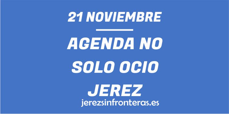 ¿Qué hacer el 21 de noviembre en Jerez de la Frontera?