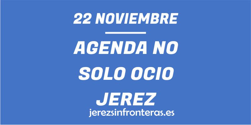 ¿Qué hacer el 22 de noviembre en Jerez de la Frontera?