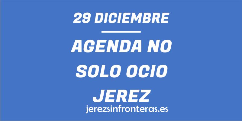 ¿Qué hacer el 29 de diciembre en Jerez de la Frontera?