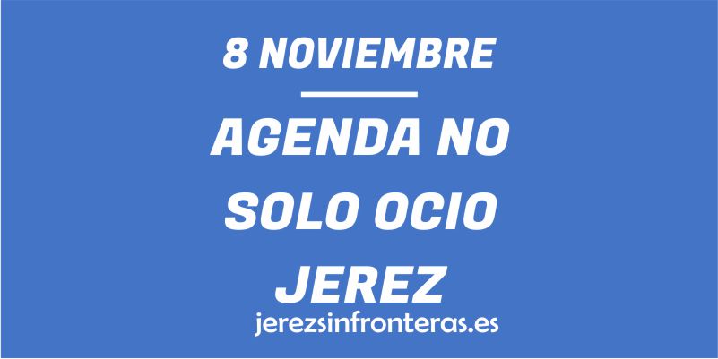¿Qué hacer el 8 de noviembre en Jerez de la Frontera?