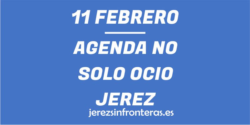 11 en febrero Jerez