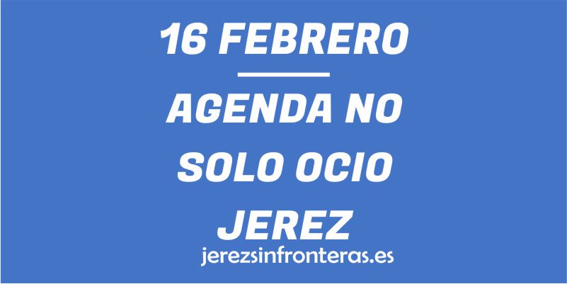 16 en febrero Jerez