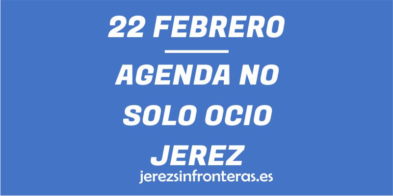 22 en febrero Jerez