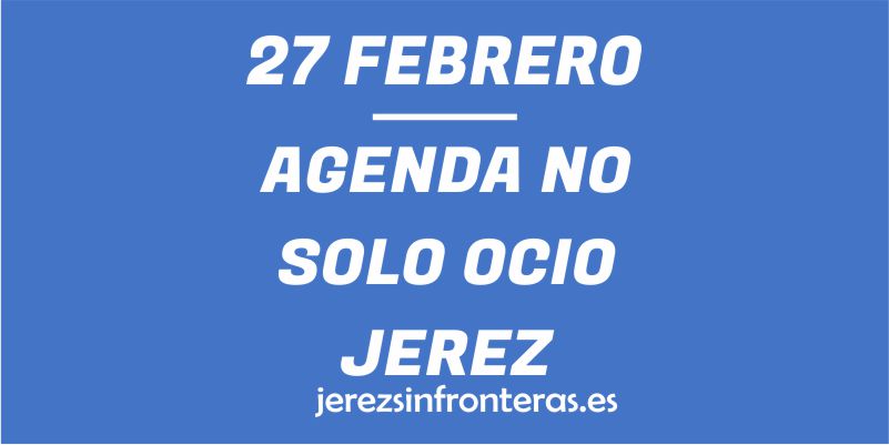 27 en febrero Jerez