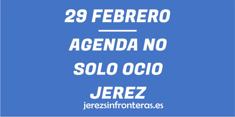 29 en febrero Jerez