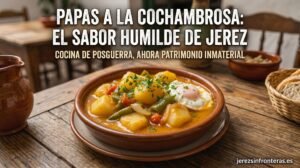 Papas a la cochambrosa: el guiso humilde de Jerez que sobrevivió al hambre de posguerra y hoy es patrimonio cultural