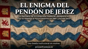 El enigma del Pendón de Jerez: ¿cómo desapareció la bandera de la conquista medieval?