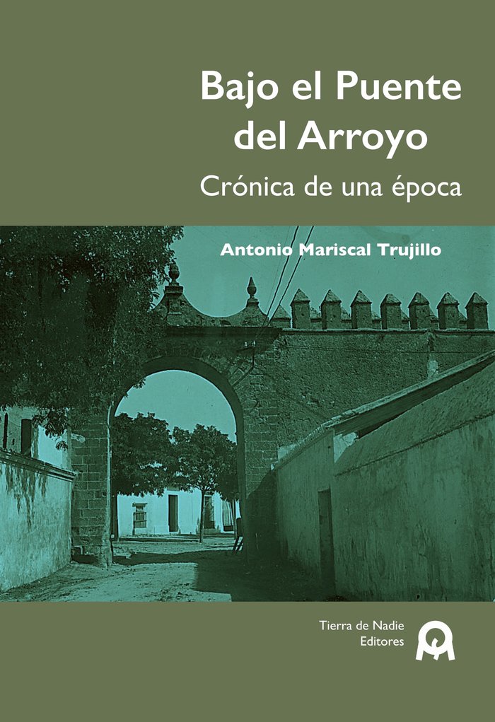 Bajo el Puente del Arroyo: Crónica de una época en Jerez de la Frontera