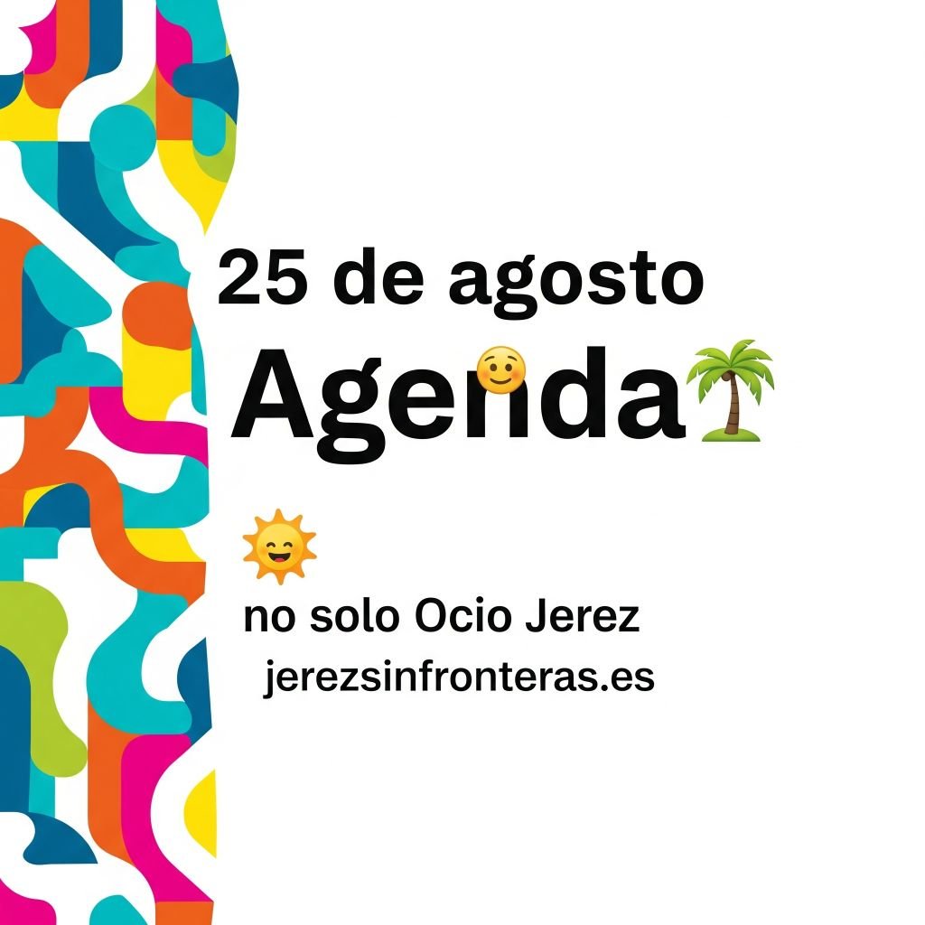 agenda 25 de agosto en Jerez