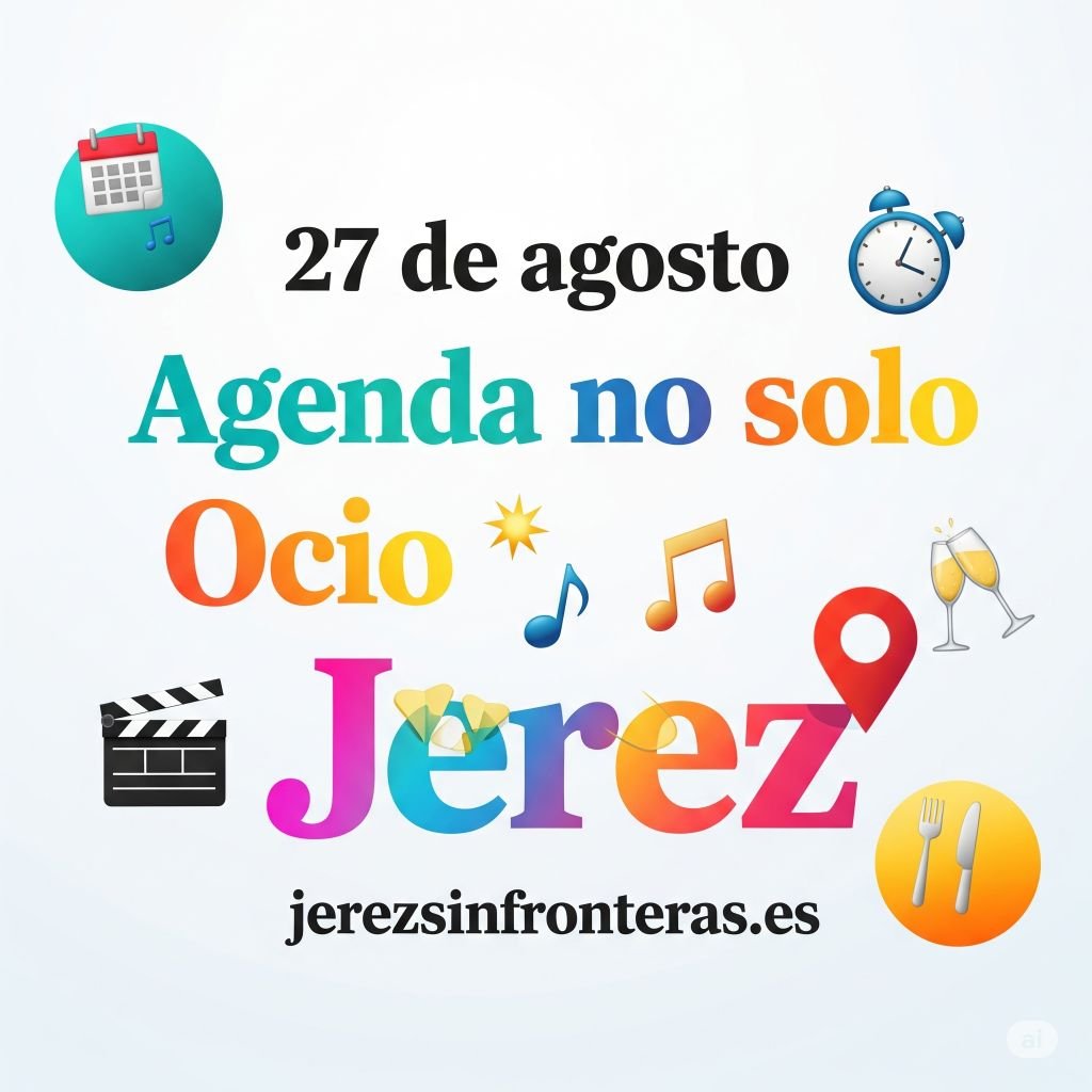 agenda 27 de agosto en Jerez