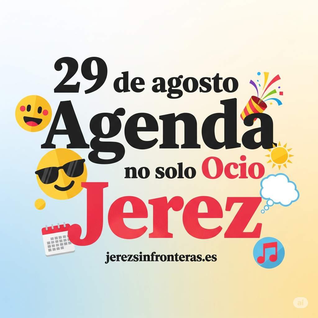 Agenda 29 de agosto en Jerez: ¡No te pierdas los planes más top de la ciudad!