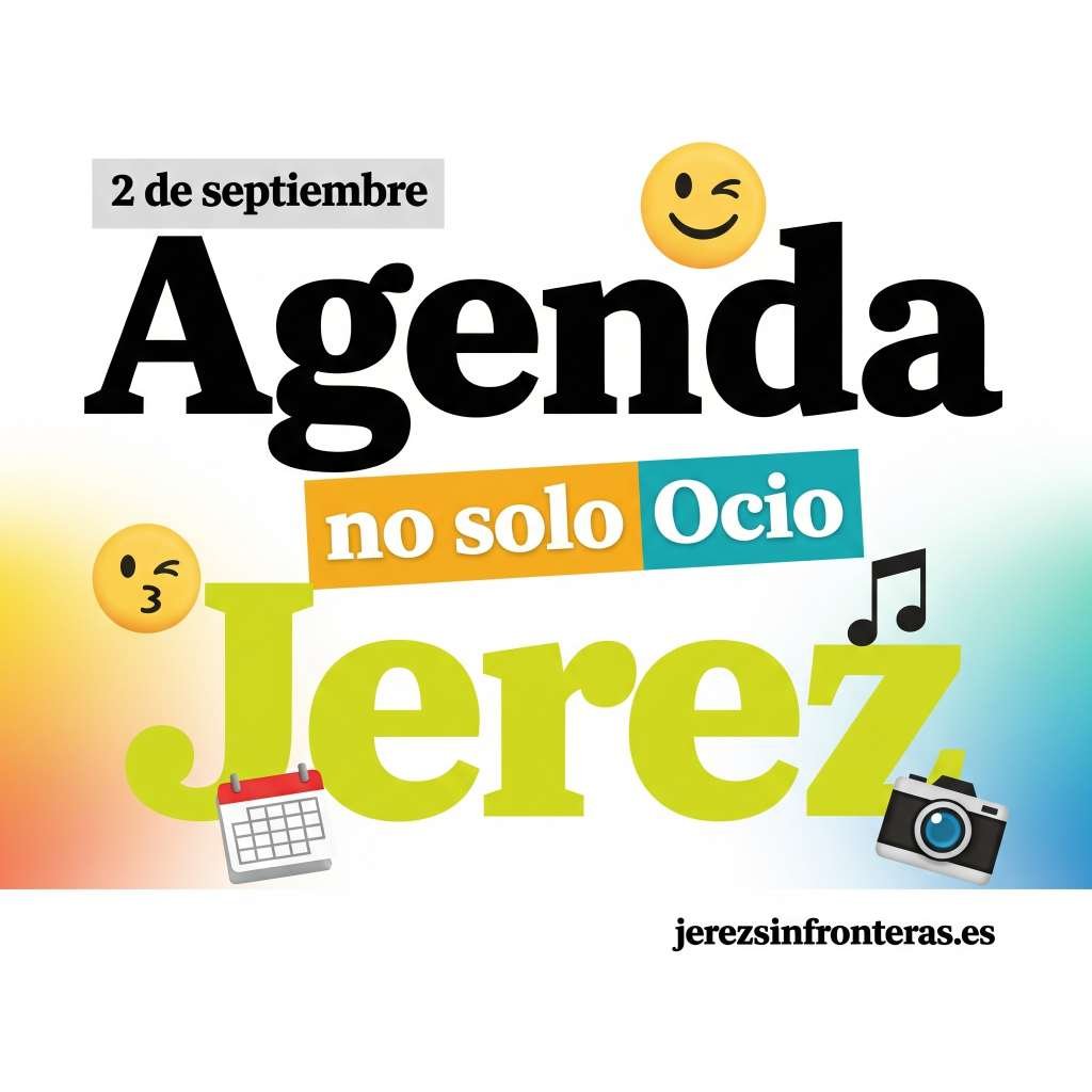 ¡Tu agenda 2 de septiembre en Jerez viene cargada de sorpresas!