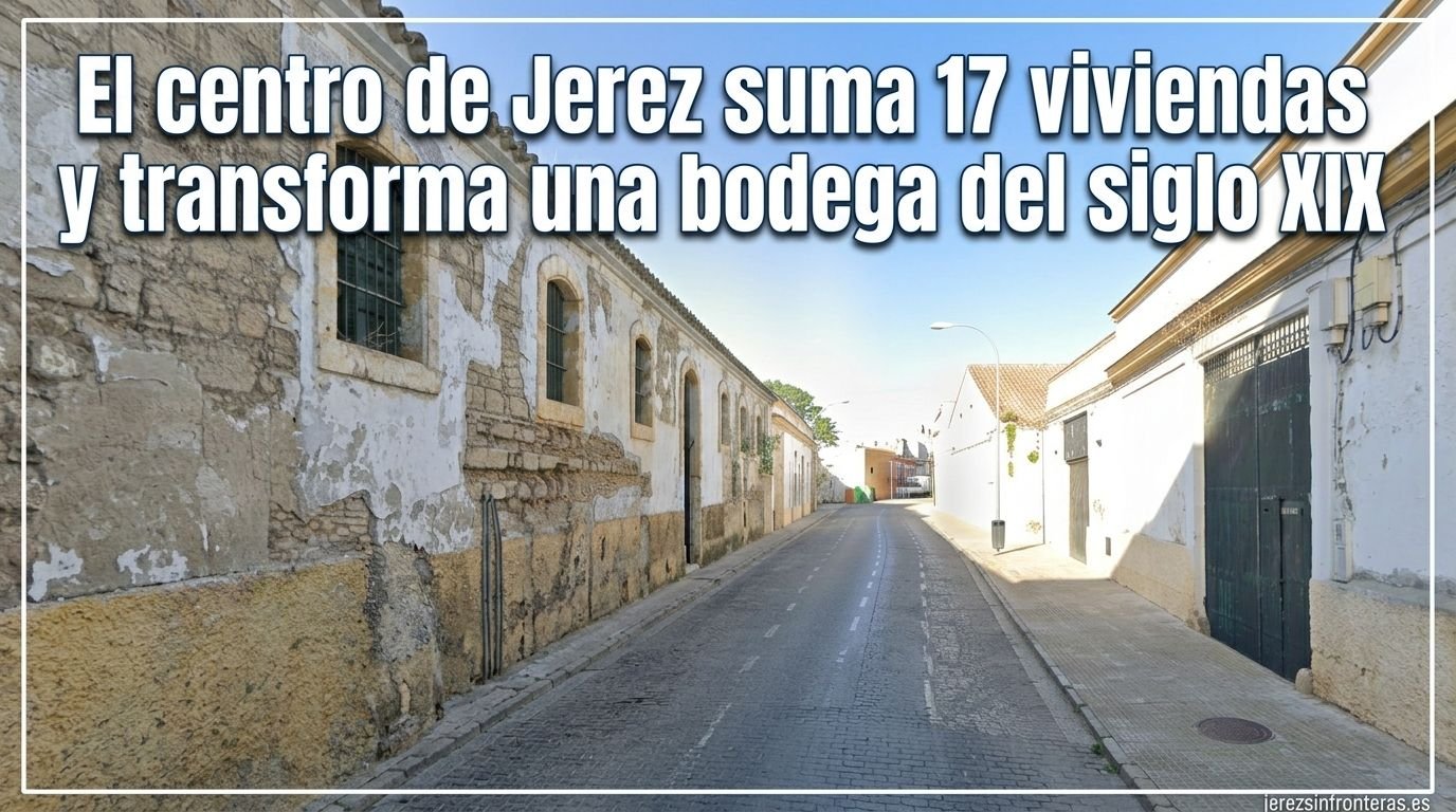 El centro de Jerez suma 17 viviendas y transforma una bodega del siglo XIX
