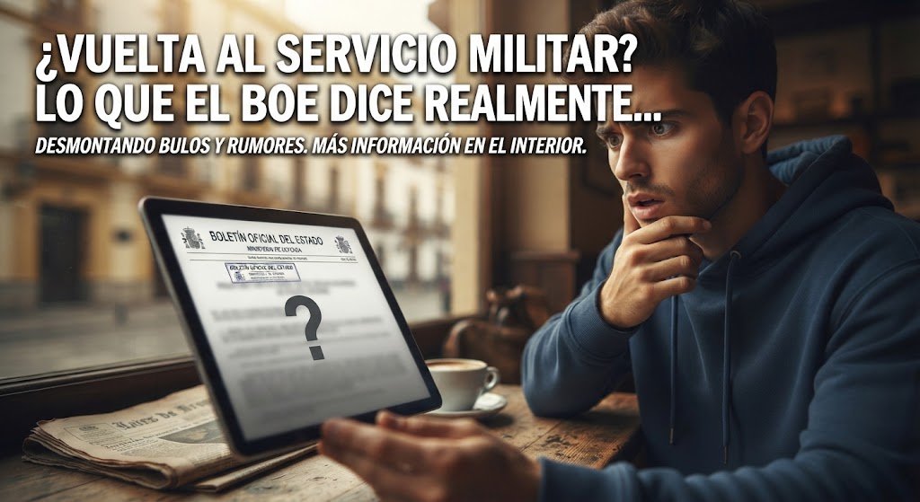 ¿Buscas información sobre el servicio militar obligatorio? Conoce por qué es un bulo y qué dice el BOE.