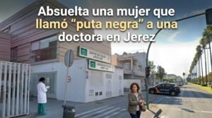 Absuelta la paciente que llamó «puta negra» a una médica en Jerez: las claves de la sentencia y su encaje legal