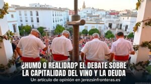 ¿Grandes eventos o servicios básicos? La Candidatura de Jerez a Ciudad Española del Vino 2027 reabre el debate social