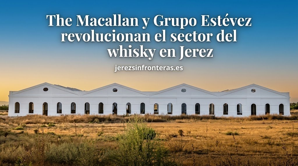 Edificio industrial blanco con múltiples arcos bajo un cielo al atardecer, con texto superpuesto "The Macallan y Grupo Estévez revolucionan el sector del whisky en Jerez".