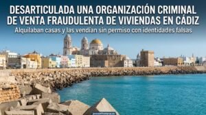 Alquilaban casas en Cádiz y las vendían sin permiso: así operaba la trama desarticulada por la Policía