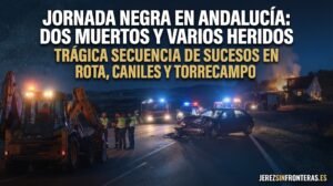 Jornada negra en Andalucía con tres graves emergencias que dejan dos muertos y múltiples heridos